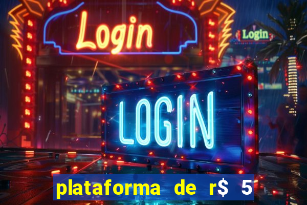 plataforma de r$ 5 jogo do tigrinho